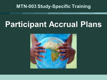 Participant Accrual Plans MTN-003 Study-Specific Training.