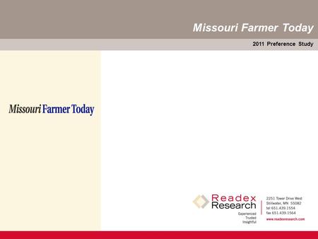 2011 Preference Study Missouri Farmer Today. Missouri Farmer Today 2011 Preference Study — 1 Purpose Findings are based on Missouri Farmer Today’s 2011.