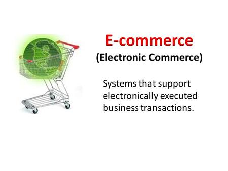 Systems that support electronically executed business transactions.