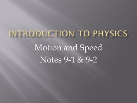 Motion and Speed Notes 9-1 & 9-2.  An object is in motion if it changes position relative to a reference point  Stationary objects make good reference.