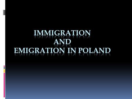 Poland has a small immigrant population. There were about 92,574 residence-card holders at the end of 2011 Immigrants from outside the European Union.