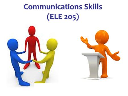 Communications Skills (ELE 205) Dr. Ahmad Dagamseh Dr. Ahmad Dagamseh.