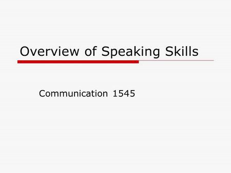 Overview of Speaking Skills Communication 1545. Introduction Effective oral communication involves using a process: Plan Prepare Present.