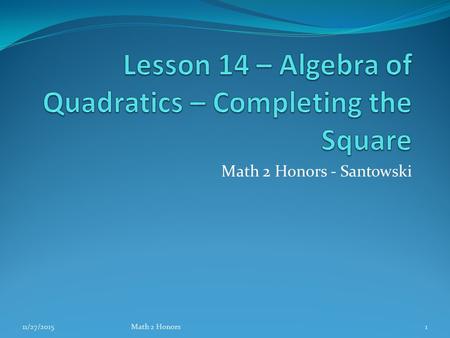 Math 2 Honors - Santowski 11/27/20151Math 2 Honors.