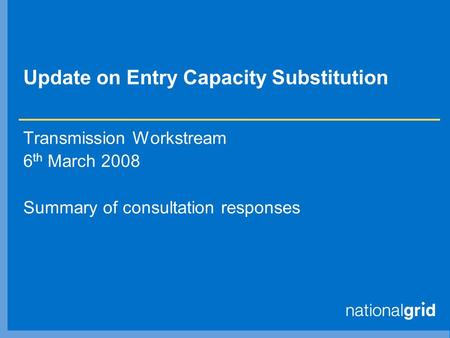 Update on Entry Capacity Substitution Transmission Workstream 6 th March 2008 Summary of consultation responses.