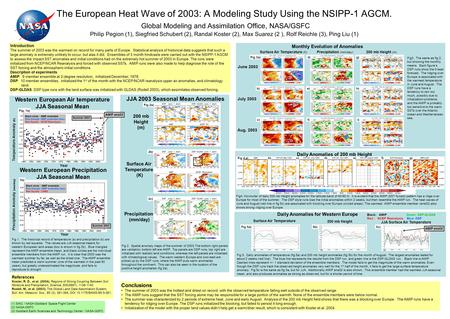 The European Heat Wave of 2003: A Modeling Study Using the NSIPP-1 AGCM. Global Modeling and Assimilation Office, NASA/GSFC Philip Pegion (1), Siegfried.