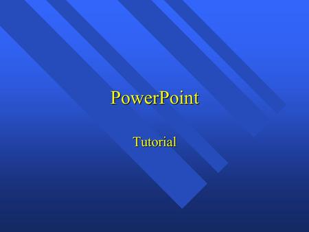 PowerPoint Tutorial Informational Slide n Standard and Format Tool Bars (just like Word and Excel) n With PowerPoint you have different views that you.