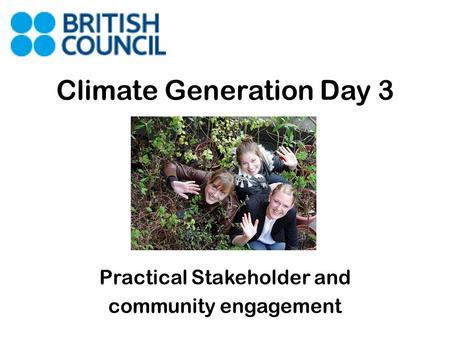 Climate Generation Day 3 Practical Stakeholder and community engagement.