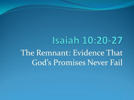 The Remnant: Evidence That God’s Promises Never Fail.