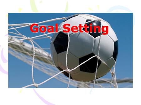 Goal Setting. The ability to set and achieve goals is important for any team and it’s leader. A goal is a desired result or purpose toward which one is.