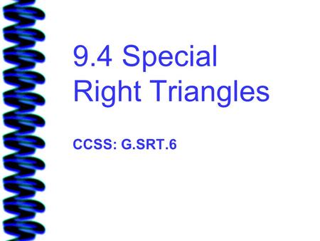 9.4 Special Right Triangles