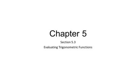 Section 5.3 Evaluating Trigonometric Functions