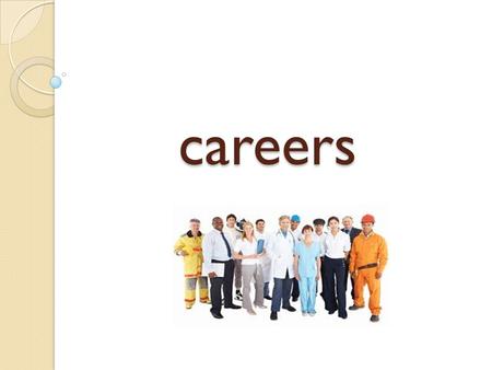 careers Every body have their dream job. Someone wants to be a great teacher and someone wants to be a doctor.