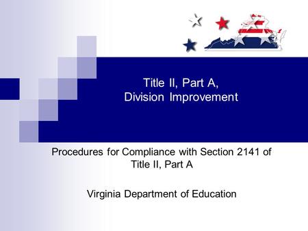 Title II, Part A, Division Improvement Procedures for Compliance with Section 2141 of Title II, Part A Virginia Department of Education.