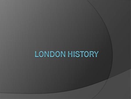 LONDON HISTORY.