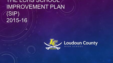 THE LCHS SCHOOL IMPROVEMENT PLAN (SIP) 2015-16. How to access the plan.