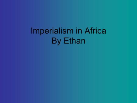 Imperialism in Africa By Ethan. Fortunately In the 1400s Portugal established a number of trading outposts along the coast of Africa.