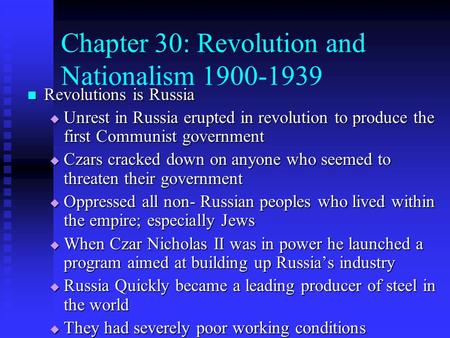 Chapter 30: Revolution and Nationalism 1900-1939 Revolutions is Russia Revolutions is Russia  Unrest in Russia erupted in revolution to produce the first.