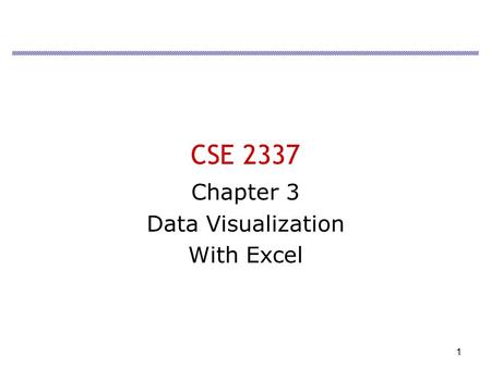1 CSE 2337 Chapter 3 Data Visualization With Excel.