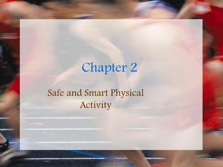Chapter 2 Safe and Smart Physical Activity. Medical Readiness Medical Exams Physicals Consulting physicians Seeing athletic trainer.