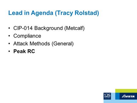 Lead in Agenda (Tracy Rolstad) CIP-014 Background (Metcalf) Compliance Attack Methods (General) Peak RC.