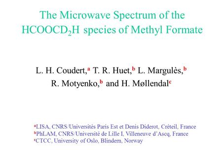 The Microwave Spectrum of the HCOOCD 2 H species of Methyl Formate L. H. Coudert, a T. R. Huet, b L. Margulès, b R. Motyenko, b and H. Møllendal c a LISA,