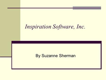 Inspiration Software, Inc. By Suzanne Sherman. Visual Learning Inspiration Software is based on the premise that visual learning helps students to improve.