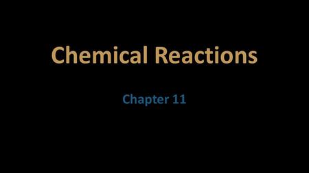 Chemical Reactions Chapter 11. Section 1: Describing Chemical Reactions.