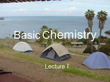 Basic C hemistry Lecture I. Basic Earth Chemistry.