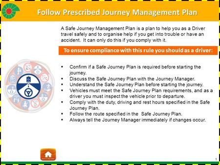 1  Confirm if a Safe Journey Plan is required before starting the journey.  Discuss the Safe Journey Plan with the Journey Manager.  Understand the.
