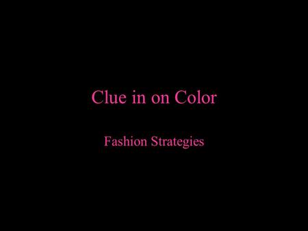 Clue in on Color Fashion Strategies. Blue Cool Color Moves away from you Suggests respect, responsibility, authority Tranquilizing Favorite color Poor.