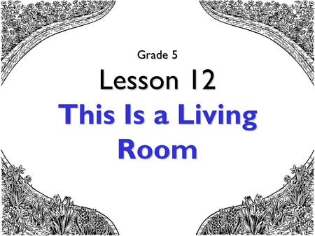 Grade 5 Lesson 12 This Is a Living Room. An apartment.