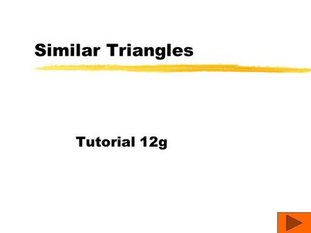 Similar Triangles Tutorial 12g.