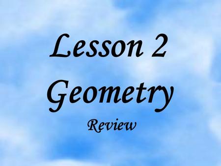 Lesson 2 Geometry Review.