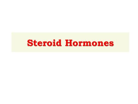 Steroid Hormones.