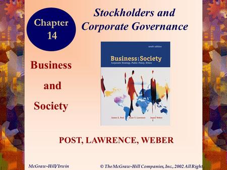 © The McGraw-Hill Companies, Inc., 2002 All Rights Reserved. McGraw-Hill/ Irwin 14-1 Business and Society POST, LAWRENCE, WEBER Stockholders and Corporate.