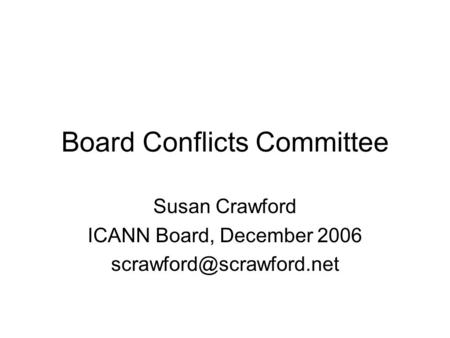Board Conflicts Committee Susan Crawford ICANN Board, December 2006
