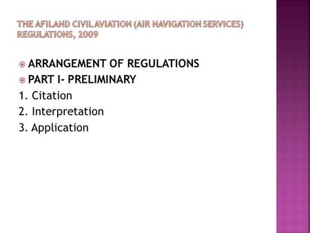  ARRANGEMENT OF REGULATIONS  PART I- PRELIMINARY 1. Citation 2. Interpretation 3. Application.