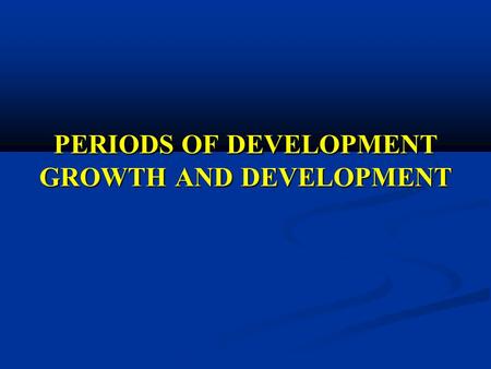 PERIODS OF DEVELOPMENT GROWTH AND DEVELOPMENT. Infant care = aims the normal, physiological, harmonious developement of the children by providing them.