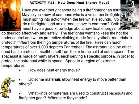 ACTIVITY #11: How Does Heat Energy Move? Have you ever thought about being a firefighter or an astronaut? Maybe you know of someone who is a volunteer.