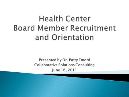 Presented by Dr. Patty Emord Collaborative Solutions Consulting June 16, 2011.