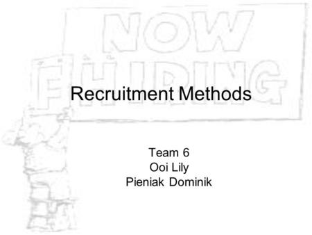 Recruitment Methods Team 6 Ooi Lily Pieniak Dominik.