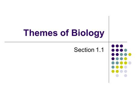 Themes of Biology Section 1.1.