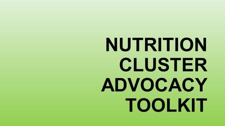 NUTRITION CLUSTER ADVOCACY TOOLKIT