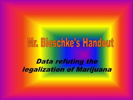 Data refuting the legalization of Marijuana. Claim Marijuana should be illegal for medical use in Illinois.