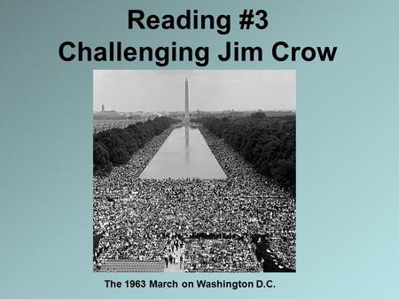 Reading #3 Challenging Jim Crow The 1963 March on Washington D.C.
