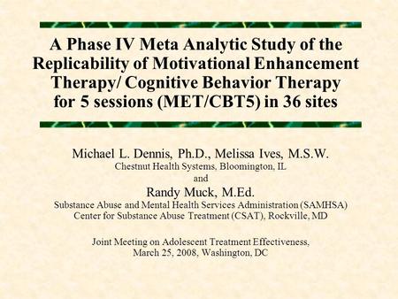 A Phase IV Meta Analytic Study of the Replicability of Motivational Enhancement Therapy/ Cognitive Behavior Therapy for 5 sessions (MET/CBT5) in 36 sites.