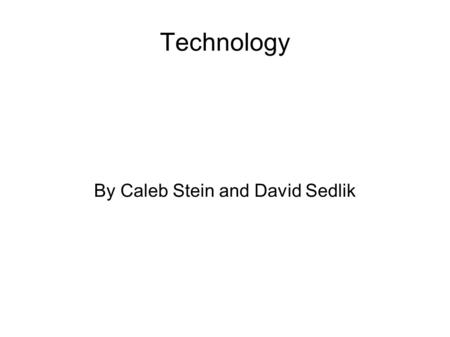 Technology By Caleb Stein and David Sedlik. It took the radio 38 years to reach 50 million people. It took the television 13 years to reach that audience.