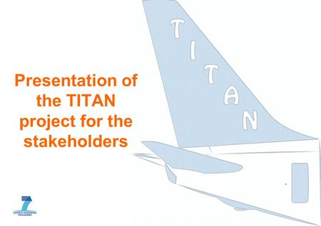 Presentation of the TITAN project for the stakeholders.