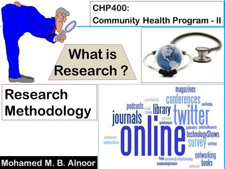 What is Research ? Research Methodology CHP400: